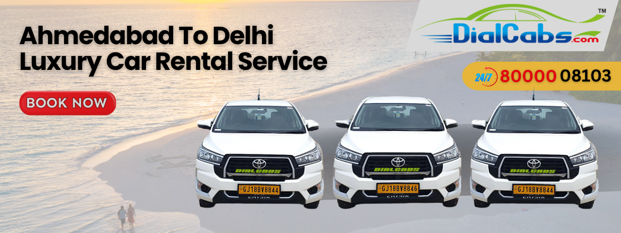 Ahmedabad To Delhi Luxury Car Rental Service